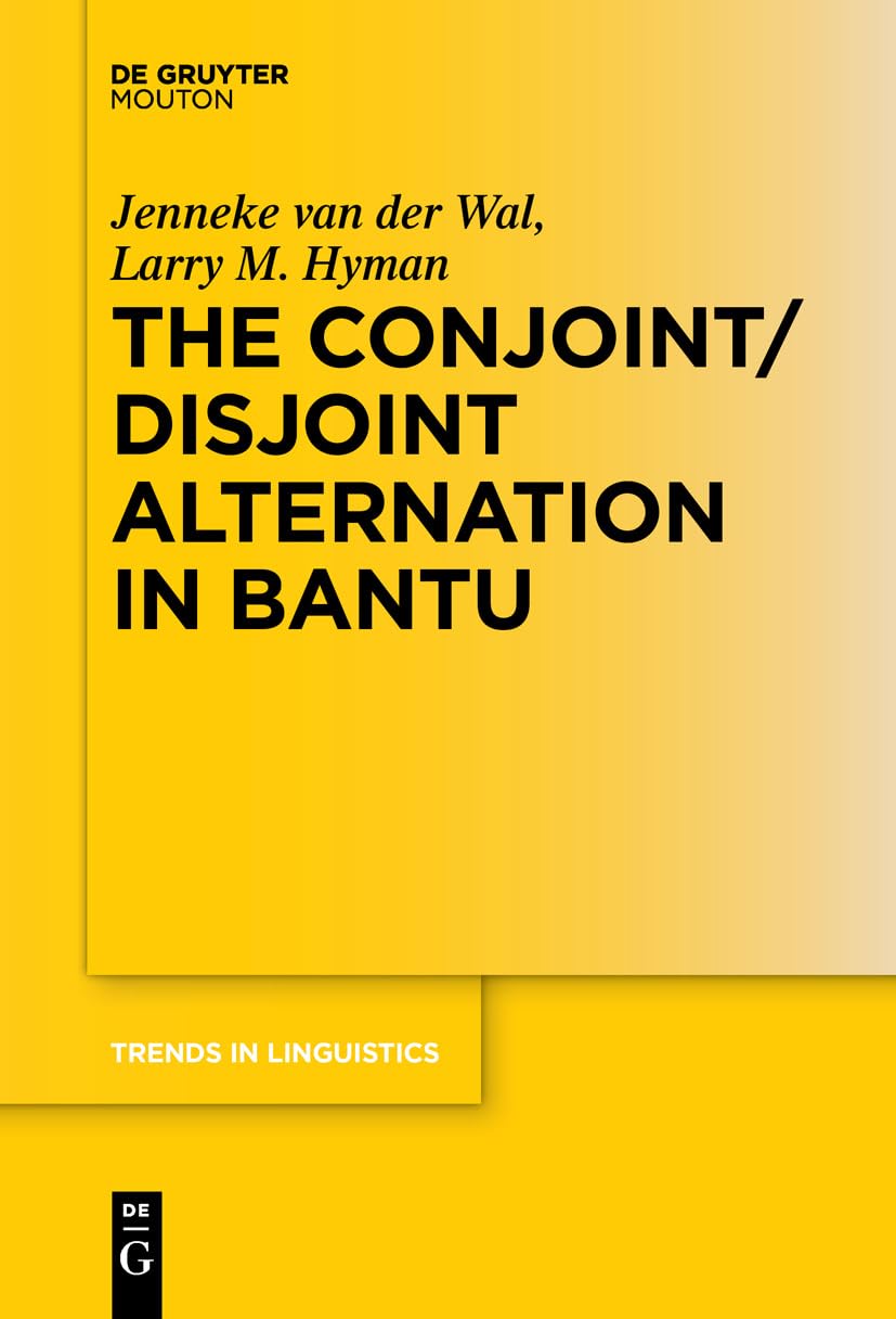 The Conjoint/Disjoint Alternation in Bantu: 301 (Trends in Linguistics. Studies and Monographs [TiLSM], 301)
