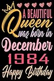  A Beautiful Queen Was Born In December 1984, Happy Birthday: Happy 36 Years Old Journal Anniversary Gift, 36th Birthday Present Notebook Gift, 36th ... Birthday Gifts For men and women and...ALL