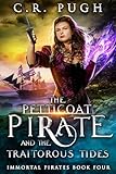The Petticoat Pirate and the Traitorous Tides (Immortal Pirates Book 4)