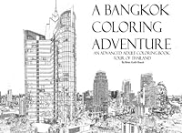 A Bangkok Coloring Adventure: An Advanced Adult Coloring Book Tour of Thailand 1535465115 Book Cover