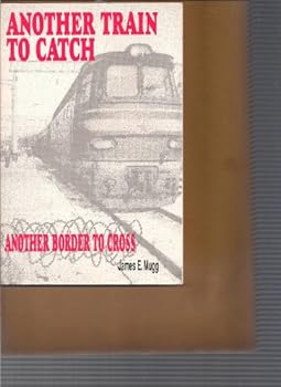 Paperback Another Train to Catch Another Border to Cross Book