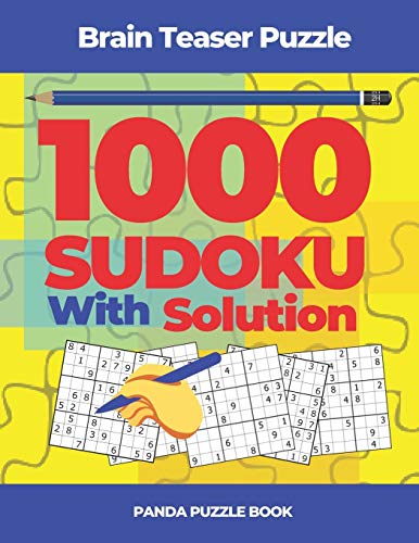 Brain Teaser Puzzle - 1000 Sudoku With Solutions: Logic Games For Adults