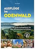 Ausflüge im Odenwald: Der große Ausflugsführer mit über 200 Erlebnissen an 35 Orten