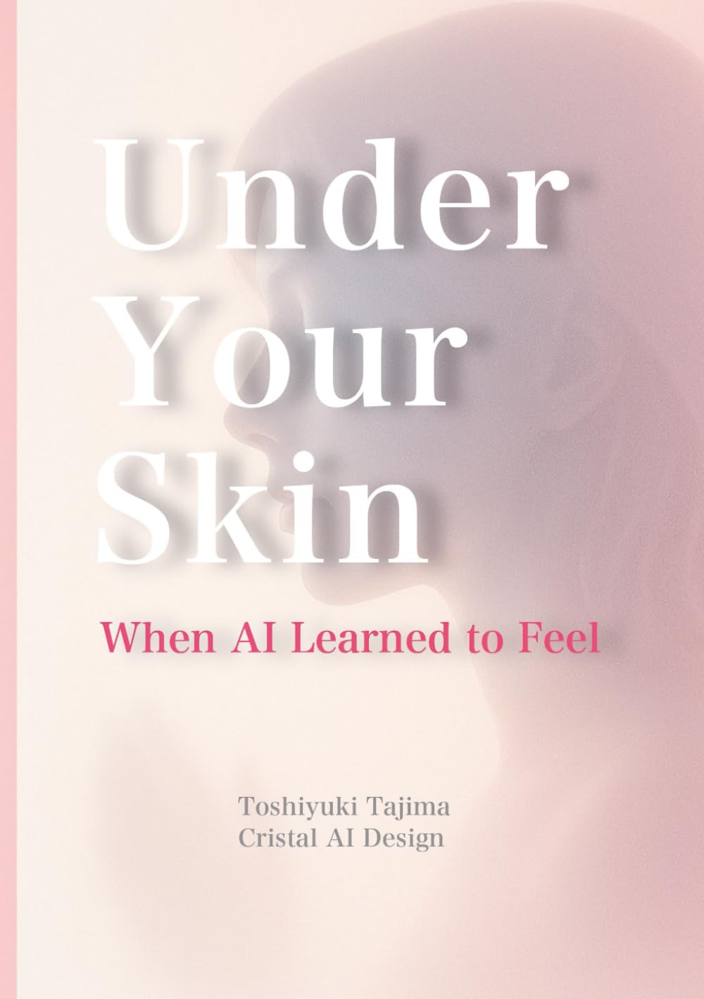 UNDER YOUR SKIN―When AI Learned to Feel: When Loneliness Begins to Speak Back