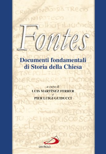  Fontes. Documenti fondamentali di Storia della Chiesa (Nuova edizione digitale riveduta e ampliata)