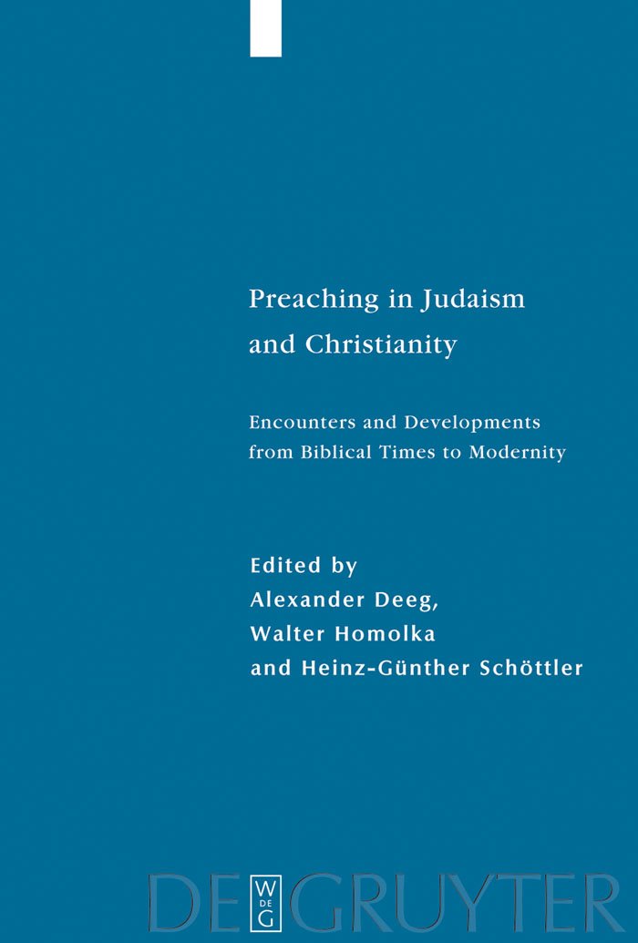 Preaching in Judaism and Christianity: Encounters and Developments from Biblical Times to Modernity (Studia Judaica, 41)
