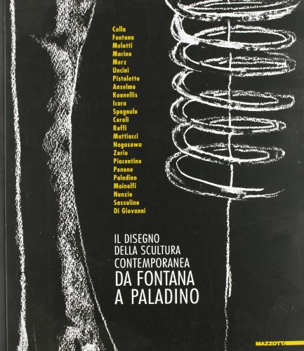 Il disegno della scultura contemporanea da Fontana a Paladino. Ediz. italiana e inglese