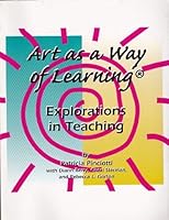 Art as a way of learning: Explorations in teaching 0967233801 Book Cover