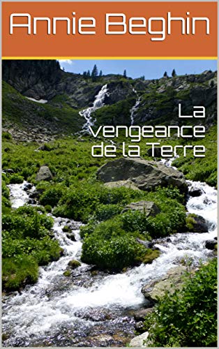 La Vengeance De La Terre French Edition Kindle Edition By Beghin Annie Literature Fiction Kindle Ebooks Amazon Com