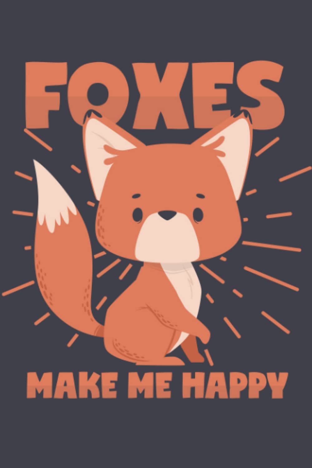 Foxes Make Me Happy: Dot Grid Journal Notebook (6x9 inches) with 120 Pages