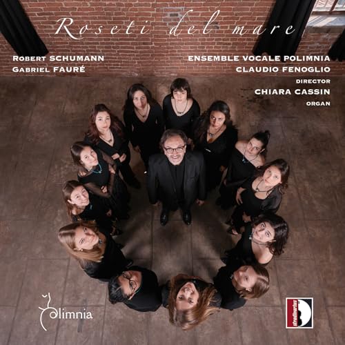 Schumann, Fauré : Œuvres vocales pour chœur de femmes. Cassin, Ensemble Polimnia, Fenoglio.