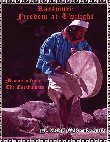 Rarámuri: Memories from The Tarahumara
