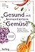 Produktbild Gesund mit fermentiertem Gemüse: Für mehr Wohlbefinden und eine starke Immunabwehr