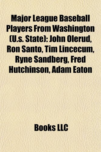 Major League Baseball Players from Washington (U.S. State): John Olerud, Ron Santo, Tim Lincecum, Ryne Sandberg, Fred Hutchinson, Adam Eaton