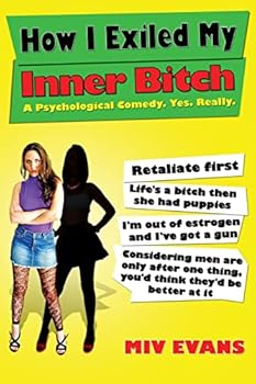 Paperback How I Exiled My Inner Bitch: A Psychological Comedy. Yes. Really. Book