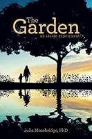 The Garden: an inside experiment 1540790983 Book Cover