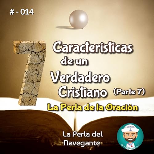 7 Caracter&iacute;sticas de un verdadero Cristiano (Parte 7) La Perla de la Oraci&oacute;n