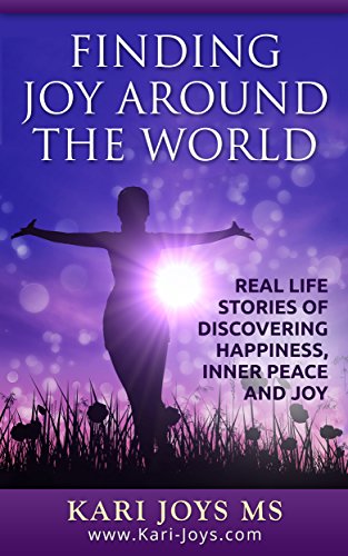 Finding Joy Around The World: Real Life Stories of Discovering