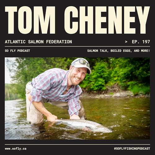 EP 197 Tom Cheney of the Atlantic Salmon Federation cover art