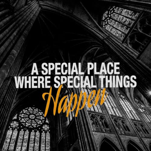 "A special place where special things happen" - Bishop Hart