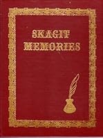 Skagit Memories: Stories of the Settlement Years as Written By the Pioneers Themselves B000FMPU80 Book Cover