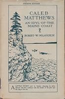 Caleb Matthews: An Idyl of the Maine Coast B0026CTQ0A Book Cover