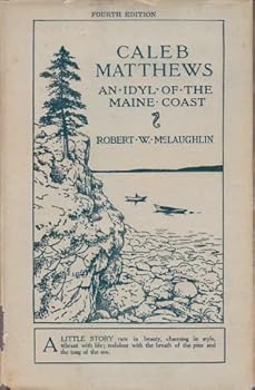 Caleb Matthews: An Idyl of the Maine Coast