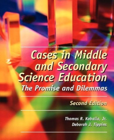 Cases in Middle and Secondary Science Education: The Promise and Dilemmas (2nd Edition)