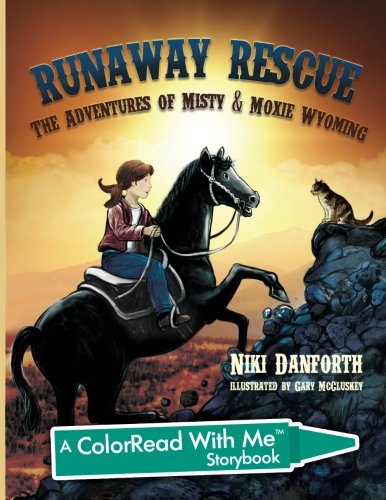 Runaway Rescue: The Adventures of Misty & Moxie Wyoming: A ColorRead With Me Storybook