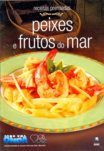 Receitas Premiadas - Peixes E Frutos Do Mar
