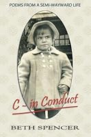 C - in Conduct: Poems from a Semi-Wayward Life 1940769434 Book Cover