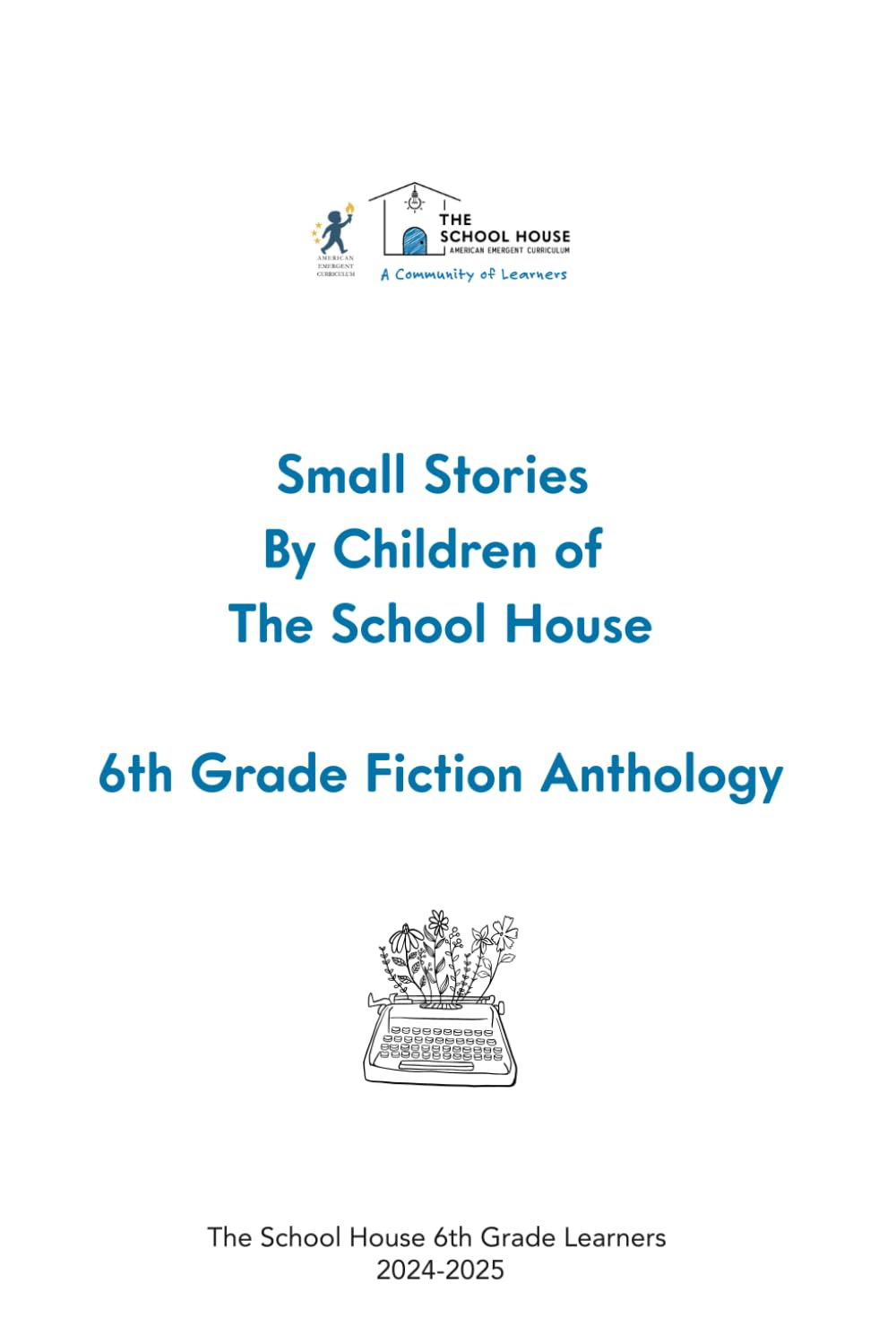 Small Stories By Children of The School House: 6th Grade Fiction Anthology