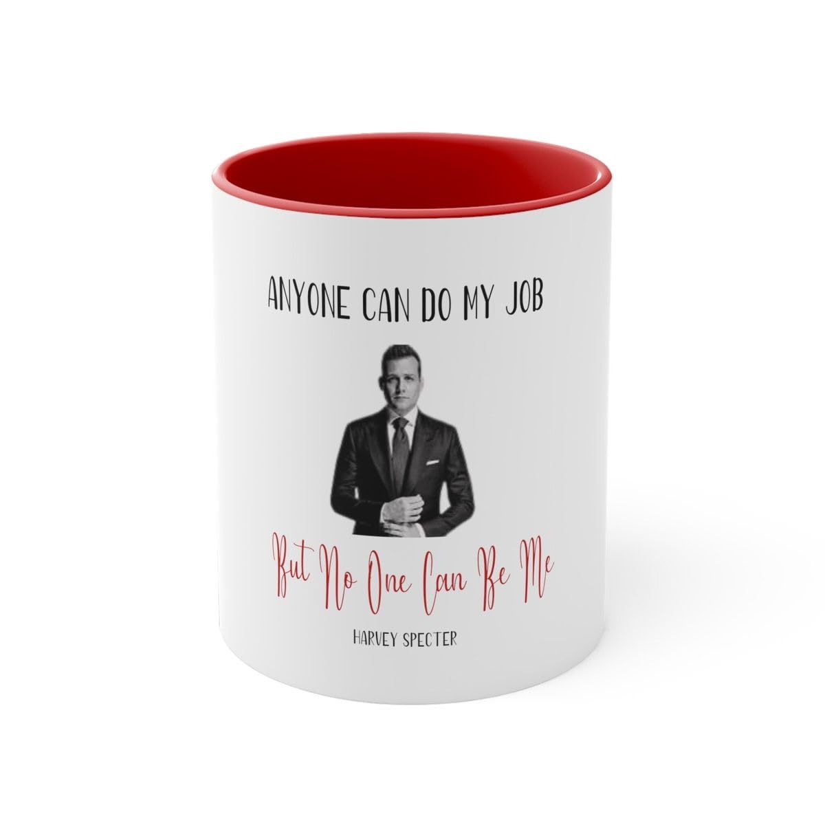 CRAFT MANIACS Harvey Specter Anyone Can Do My Job Red Rim 350 ML White Tea/Coffee Mugs Best Gift for Suits Lovers