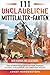 111 unglaubliche Mittelalter-Fakten: Das ultimative Buch zu Rittern, Burgen, Mythen, Kuriosit&auml;ten und unn&uuml;tzem Wissen