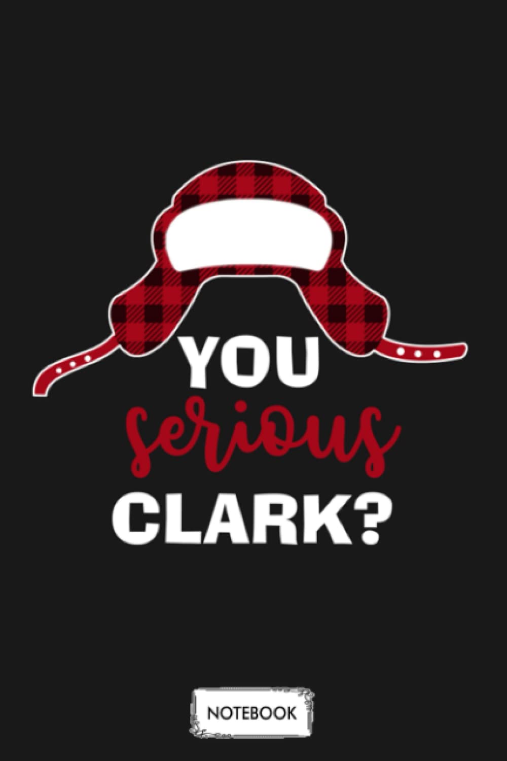 You Serius Clark Christmas Vacation Notebook: Lined College Ruled Paper, Diary, Journal, 6x9 120 Pages, Matte Finish Cover, Planner