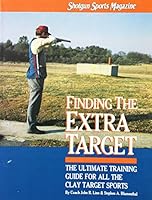 Finding the Extra Target: Training Tips for the Clay Target Shooting Sports 0925012009 Book Cover