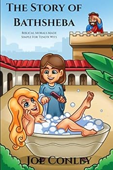 Paperback The Story of Bathsheba: Biblical Morals Made Simple For Tend'r Wits Book