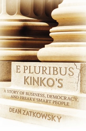 Booksurge Publishing E Pluribus Kinko's: A Story of Business, Democracy, and Freaky Smart P