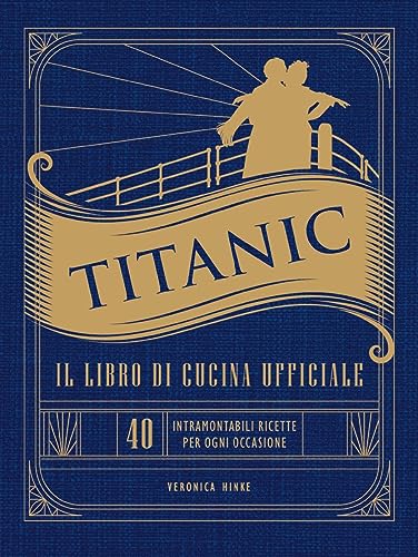 Titanic. Il libro di cucina ufficiale