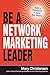 Be a Network Marketing Leader: Build a Community to Build Your Empire