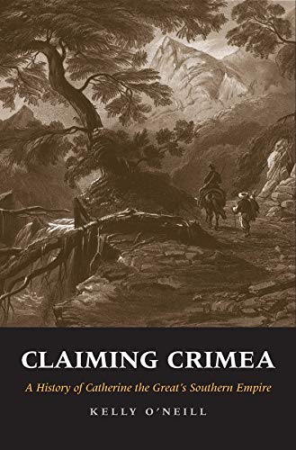 Claiming Crimea: A History of Catherine the Great’s Southern Empire