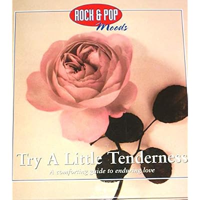 Rock & Pop Moods Try a little Tenderness - A comforting guide to enduring love
