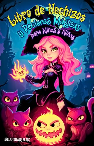 Libro de Hechizos y Pociones Magicas para Ninos y Ninas: Cuentos Infantiles de Aventura con Brujas que te Guian por un Fascinant