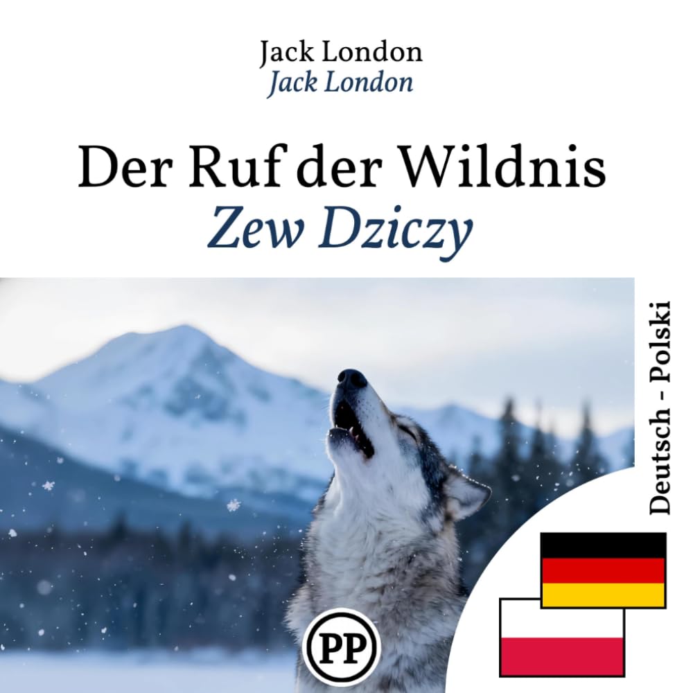 Zew Dziczy: Wydanie dwujęzyczne, linijka po linijce, niemiecko-polskie (żeby nauczyć się niemieckiego)