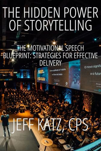 The Hidden Power of Storytelling: The Motivational Speech Blueprint: Strategies for Effective...