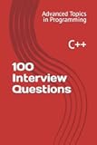 100 Interview Questions: C++ (Advanced Topics in Programming)