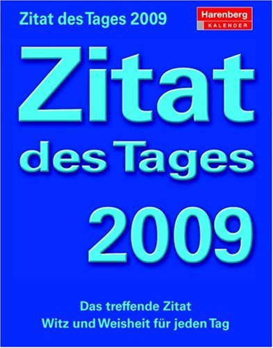 Harenberg Kompaktkalender Zitat des Tages 2009: Das treffende Zitat; Witz und Weisheit für jeden Ta