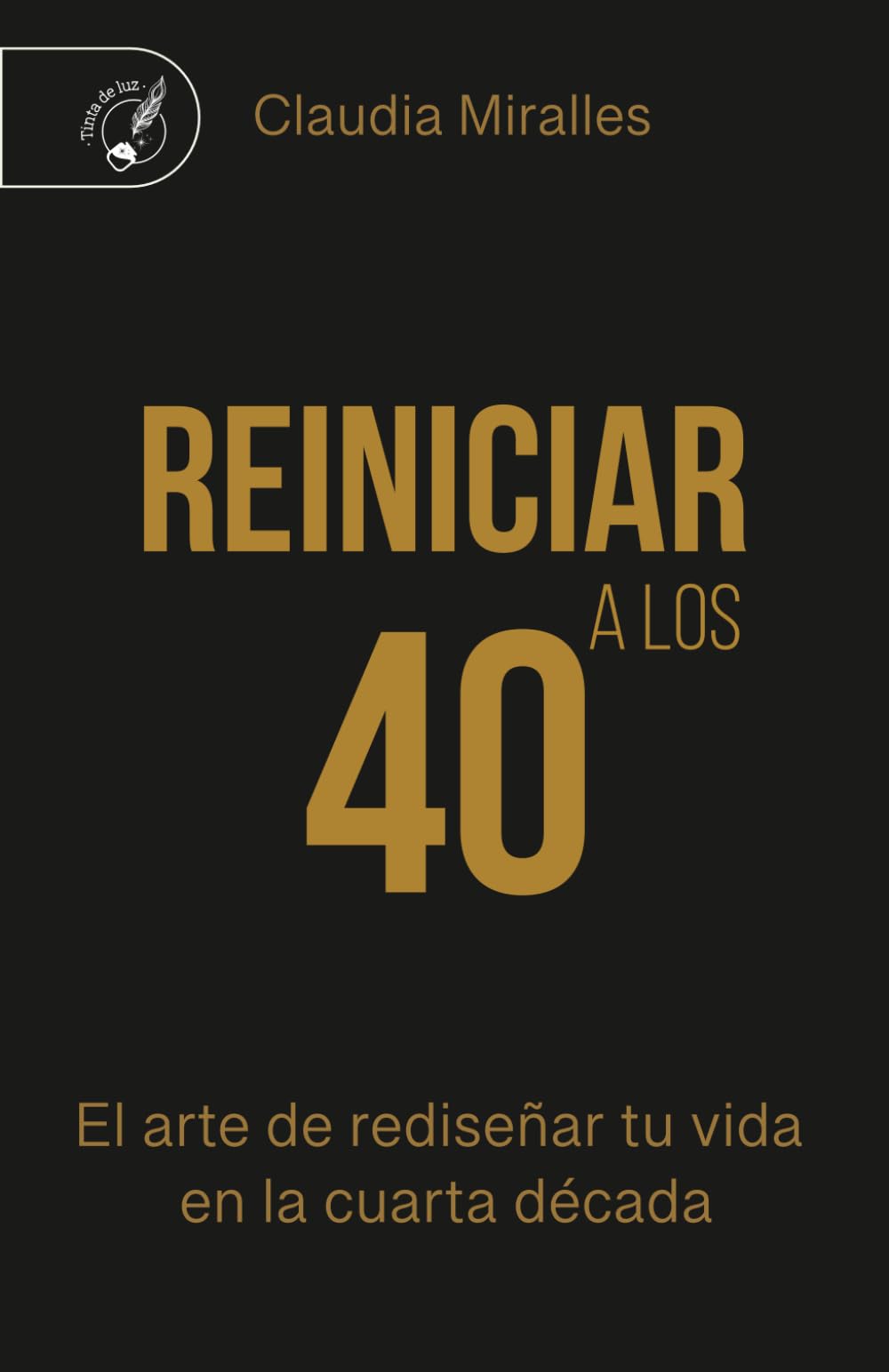 Reiniciar a los 40: El arte de rediseñar tu vida en la cuarta década