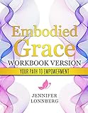 Embodied Grace - Workbook Version: your path to Empowerment