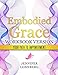 Embodied Grace - Workbook Version: your path to Empowerment